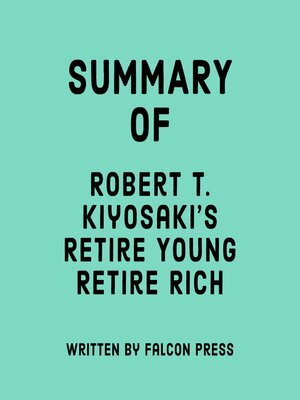 cover image of Summary of Robert T. Kiyosaki's Retire Young Retire Rich